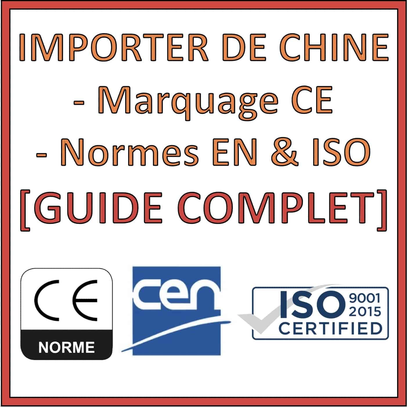 Importer depuis la Chine : marquage CE, Normes EN et ISO [GUIDE COMPLET 2022]