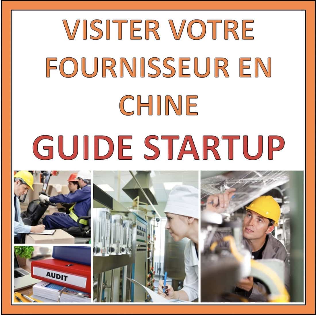 Visiter l’usine de son fournisseur en Chine : Le guide complet [2023]