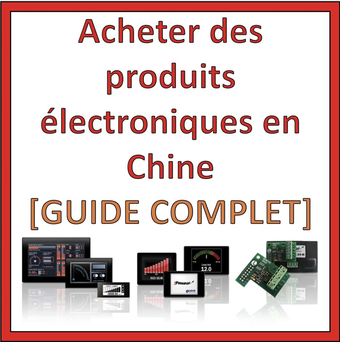 Acheter des produits électroniques en Chine [GUIDE COMPLET 2022]